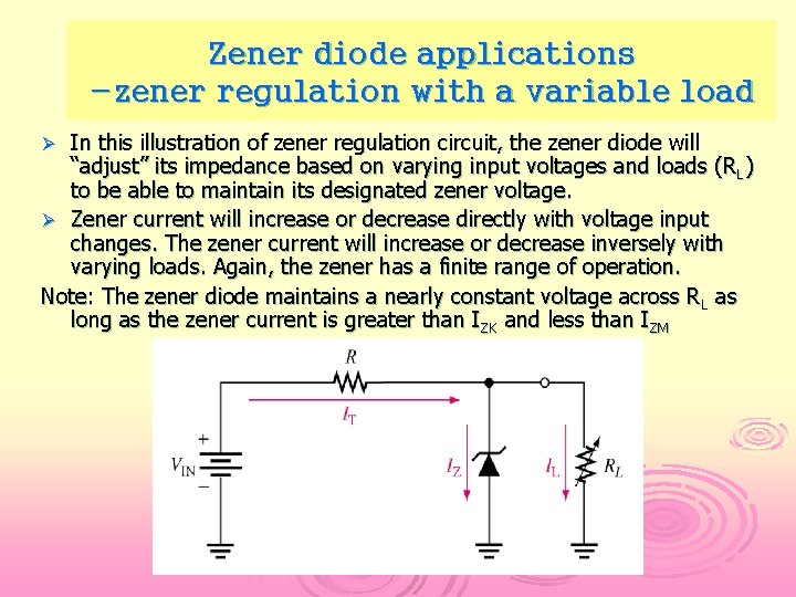 Zener diode applications -zener regulation with a variable load In this illustration of zener