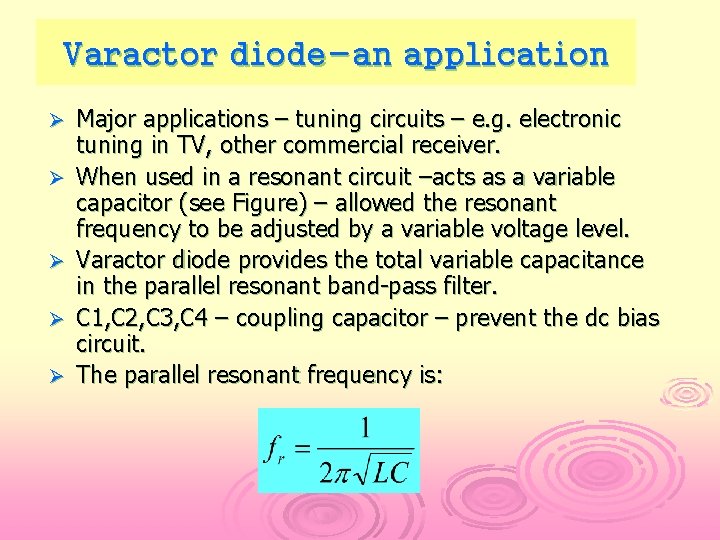 Varactor diode-an application Ø Ø Ø Major applications – tuning circuits – e. g.