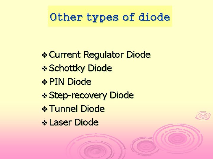 Other types of diode v Current Regulator Diode v Schottky Diode v PIN Diode