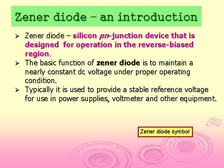 Zener diode – an introduction Zener diode – silicon pn-junction device that is designed