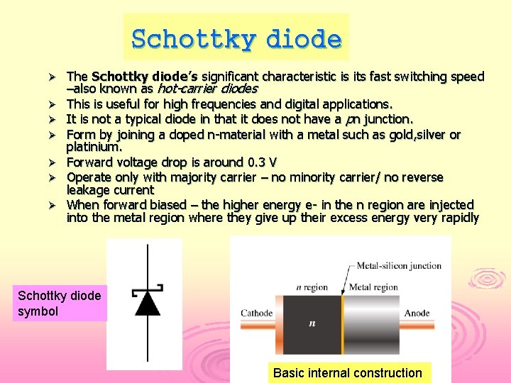 Schottky diode Ø Ø Ø Ø The Schottky diode’s significant characteristic is its fast