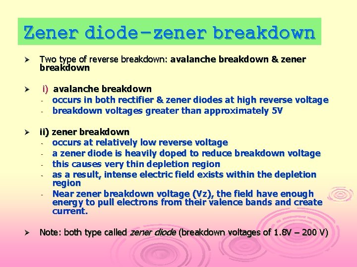 Zener diode-zener breakdown Ø Two type of reverse breakdown: avalanche breakdown & zener breakdown