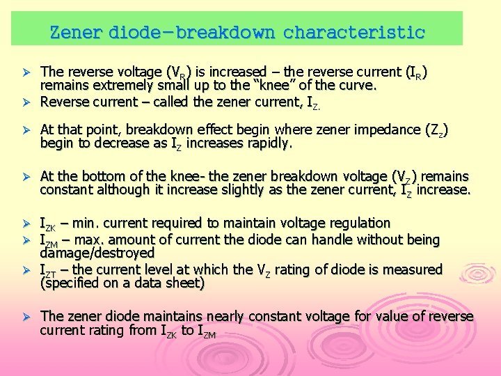 Zener diode-breakdown characteristic The reverse voltage (VR) is increased – the reverse current (IR)