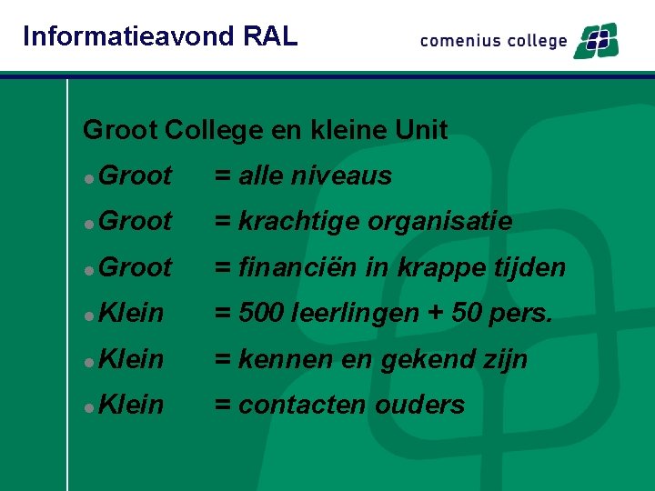Informatieavond RAL Groot College en kleine Unit l Groot = alle niveaus l Groot