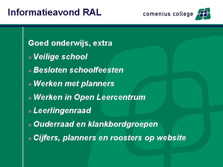 Informatieavond RAL Goed onderwijs, extra l Veilige school l Besloten schoolfeesten l Werken met