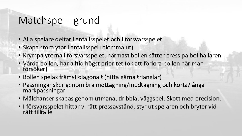 Matchspel - grund • • Alla spelare deltar i anfallsspelet och i försvarsspelet Skapa