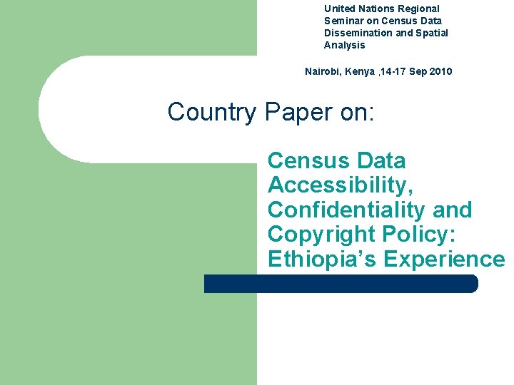 United Nations Regional Seminar on Census Data Dissemination and Spatial Analysis Nairobi, Kenya ,