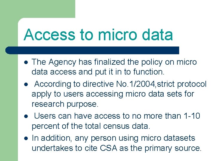 Access to micro data l l The Agency has finalized the policy on micro