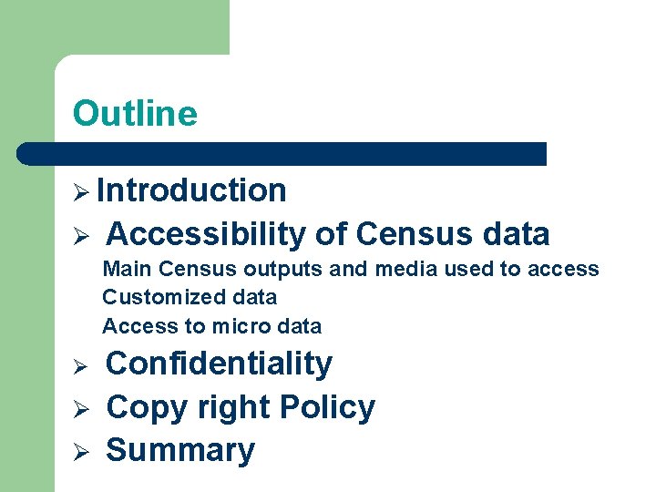 Outline Ø Introduction Ø Accessibility of Census data Main Census outputs and media used