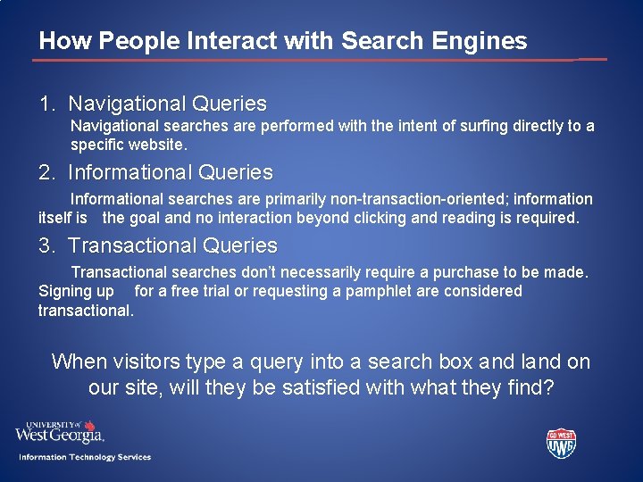 How People Interact with Search Engines 1. Navigational Queries Navigational searches are performed with