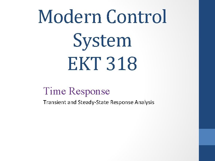 Modern Control System EKT 318 Time Response Transient and Steady-State Response Analysis 