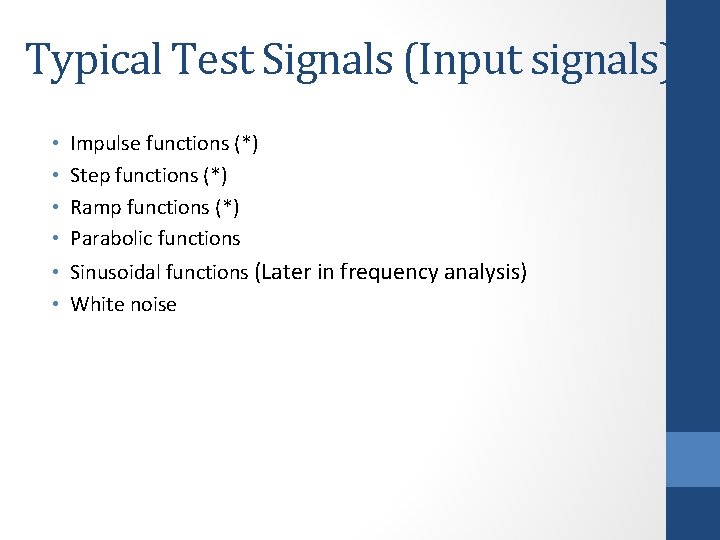 Typical Test Signals (Input signals) • • Impulse functions (*) Step functions (*) Ramp