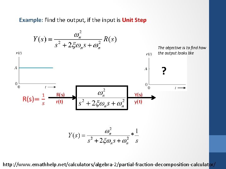 Example: Find the output, if the input is Unit Step The objective is to