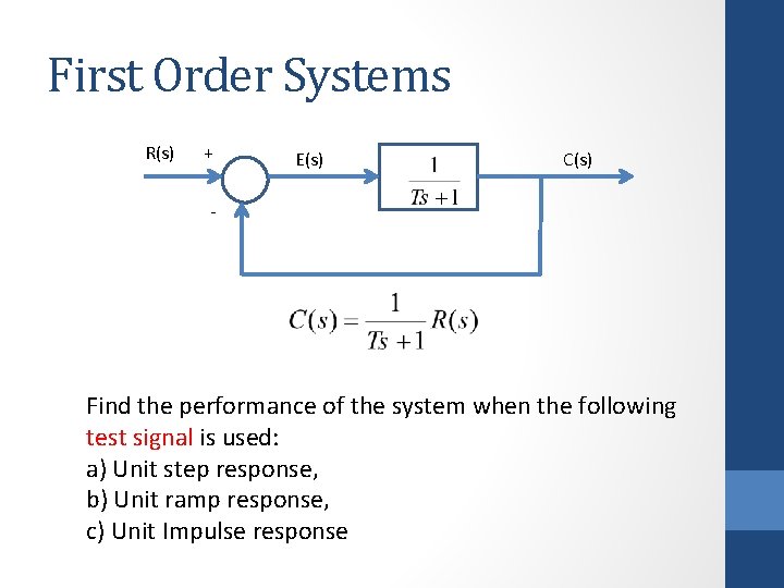 First Order Systems R(s) + E(s) C(s) - Find the performance of the system