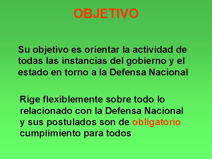 OBJETIVO Su objetivo es orientar la actividad de todas las instancias del gobierno y