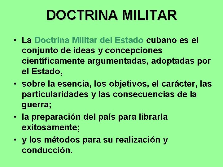 DOCTRINA MILITAR • La Doctrina Militar del Estado cubano es el conjunto de ideas