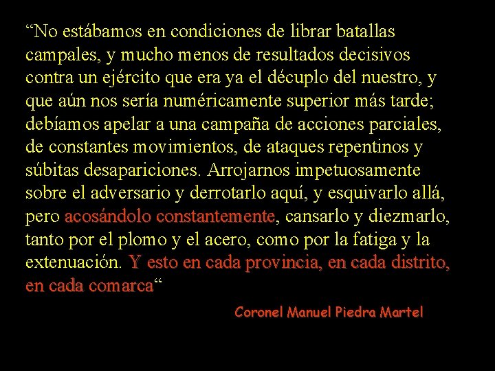 “No estábamos en condiciones de librar batallas campales, y mucho menos de resultados decisivos