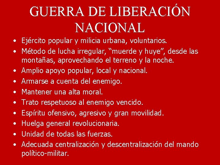 GUERRA DE LIBERACIÓN NACIONAL • Ejército popular y milicia urbana, voluntarios. • Método de