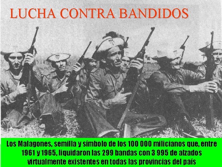 LUCHA CONTRA BANDIDOS Los Malagones, semilla y símbolo de los 100 000 milicianos que,