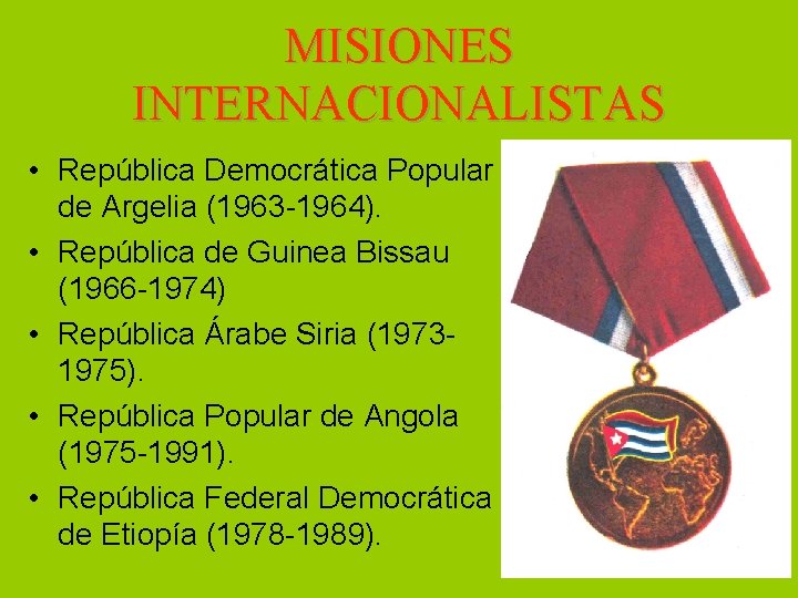 MISIONES INTERNACIONALISTAS • República Democrática Popular de Argelia (1963 -1964). • República de Guinea