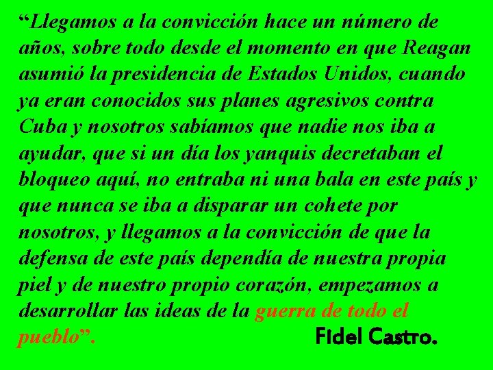 “Llegamos a la convicción hace un número de años, sobre todo desde el momento