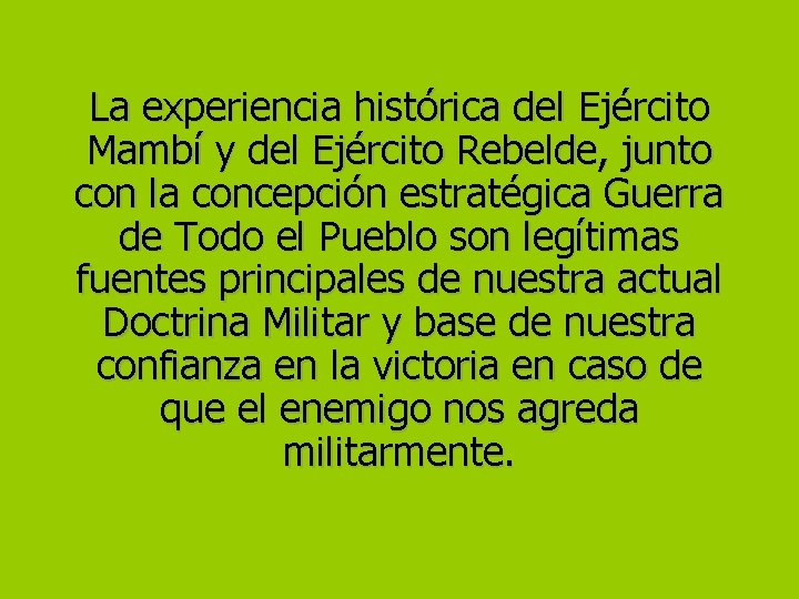 La experiencia histórica del Ejército Mambí y del Ejército Rebelde, junto con la concepción