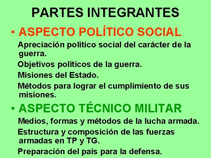 PARTES INTEGRANTES • ASPECTO POLÍTICO SOCIAL Apreciación político social del carácter de la guerra.