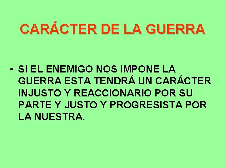 CARÁCTER DE LA GUERRA • SI EL ENEMIGO NOS IMPONE LA GUERRA ESTA TENDRÁ