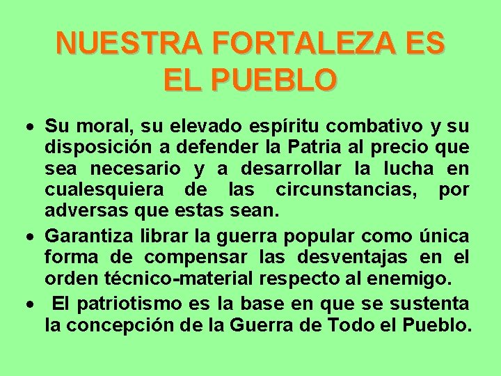 NUESTRA FORTALEZA ES EL PUEBLO · Su moral, su elevado espíritu combativo y su