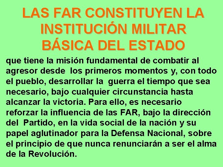 LAS FAR CONSTITUYEN LA INSTITUCIÓN MILITAR BÁSICA DEL ESTADO que tiene la misión fundamental