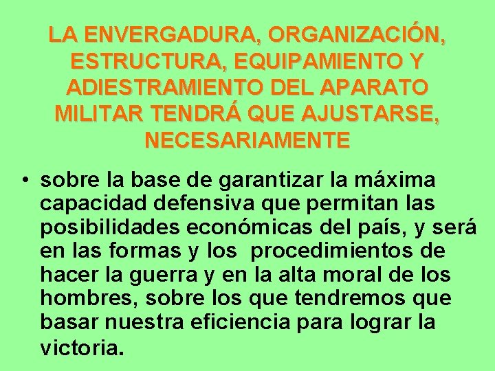 LA ENVERGADURA, ORGANIZACIÓN, ESTRUCTURA, EQUIPAMIENTO Y ADIESTRAMIENTO DEL APARATO MILITAR TENDRÁ QUE AJUSTARSE, NECESARIAMENTE