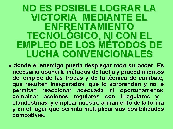 NO ES POSIBLE LOGRAR LA VICTORIA MEDIANTE EL ENFRENTAMIENTO TECNOLÓGICO, NI CON EL EMPLEO