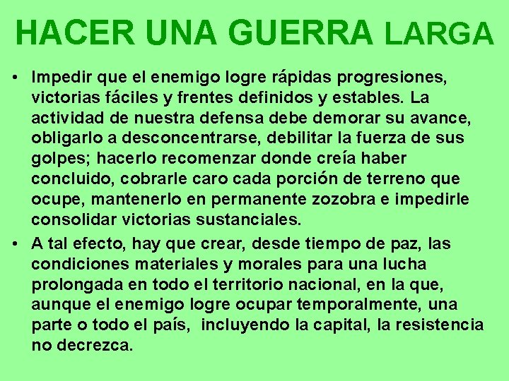 HACER UNA GUERRA LARGA • Impedir que el enemigo logre rápidas progresiones, victorias fáciles