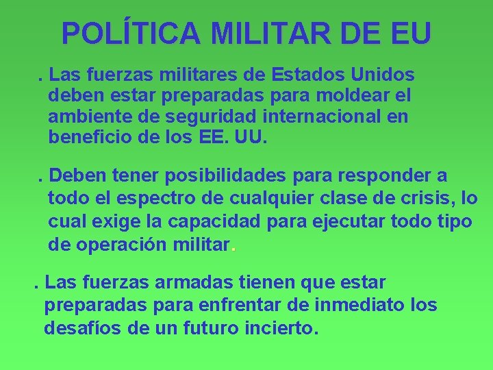 POLÍTICA MILITAR DE EU. Las fuerzas militares de Estados Unidos deben estar preparadas para