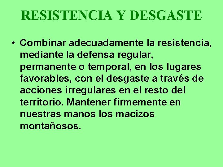 RESISTENCIA Y DESGASTE • Combinar adecuadamente la resistencia, mediante la defensa regular, permanente o