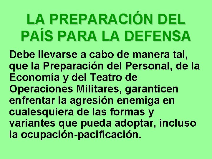 LA PREPARACIÓN DEL PAÍS PARA LA DEFENSA Debe llevarse a cabo de manera tal,