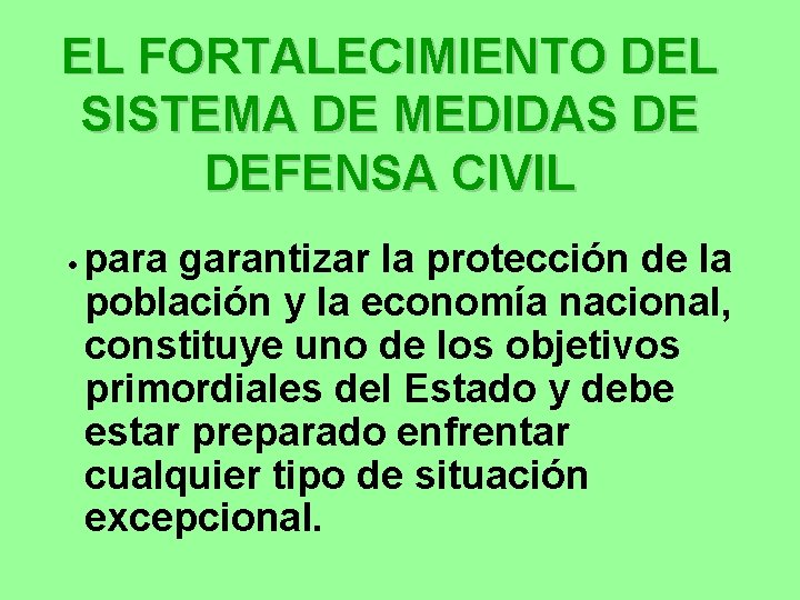 EL FORTALECIMIENTO DEL SISTEMA DE MEDIDAS DE DEFENSA CIVIL · para garantizar la protección