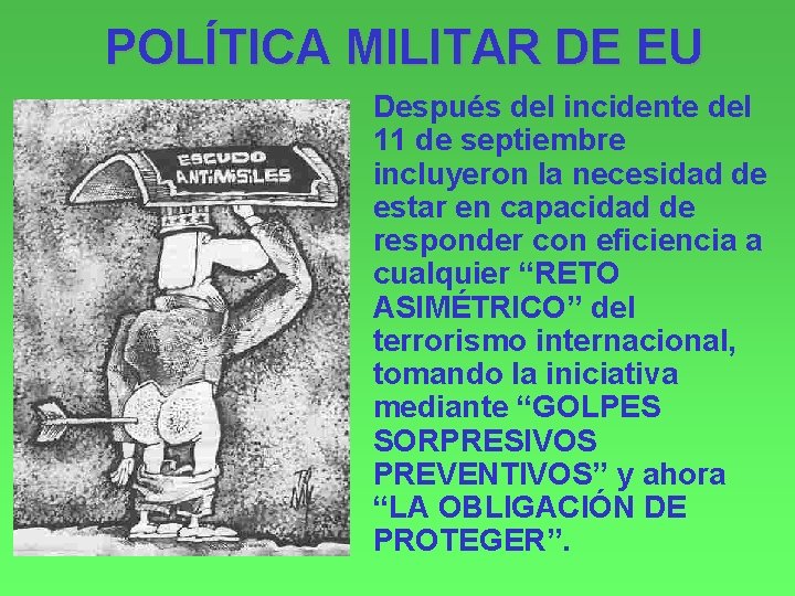 POLÍTICA MILITAR DE EU Después del incidente del 11 de septiembre incluyeron la necesidad