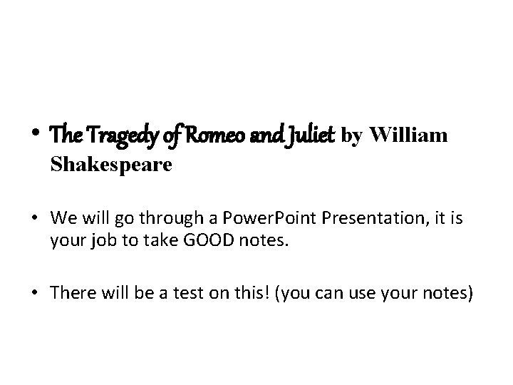  • The Tragedy of Romeo and Juliet by William Shakespeare • We will