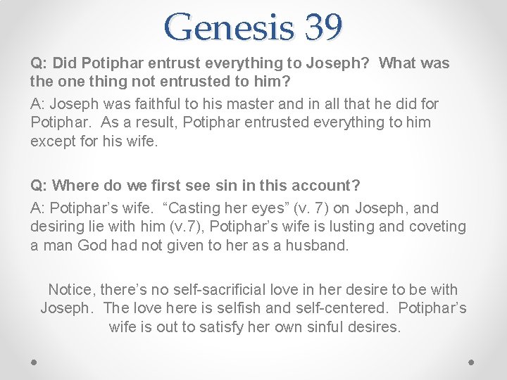 Genesis 39 Q: Did Potiphar entrust everything to Joseph? What was the one thing