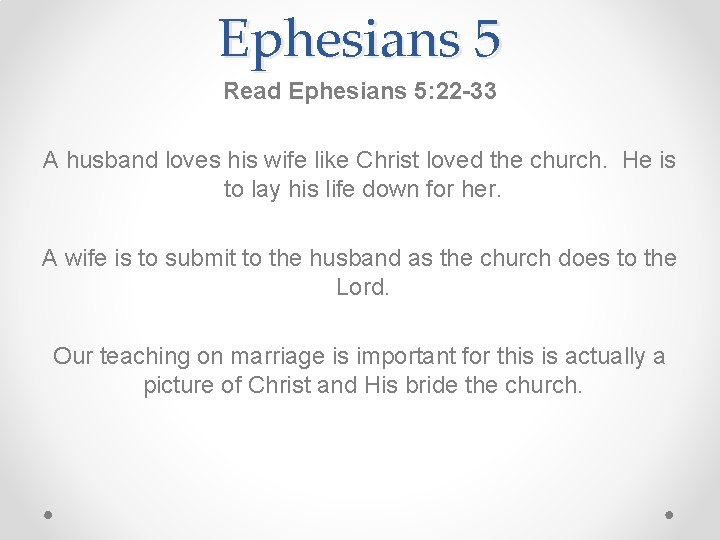 Ephesians 5 Read Ephesians 5: 22 -33 A husband loves his wife like Christ