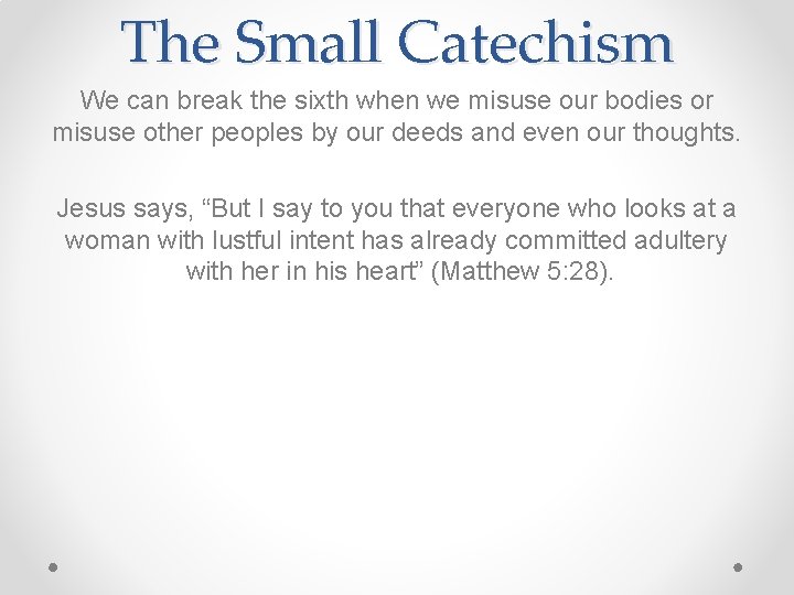 The Small Catechism We can break the sixth when we misuse our bodies or