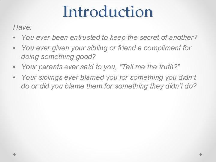 Introduction Have: • You ever been entrusted to keep the secret of another? •