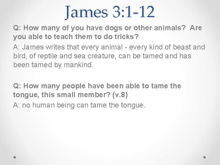 James 3: 1 -12 Q: How many of you have dogs or other animals?