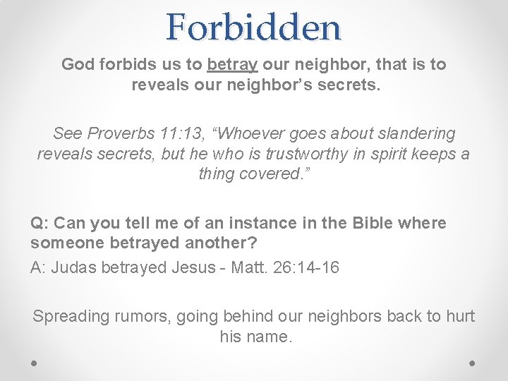 Forbidden God forbids us to betray our neighbor, that is to reveals our neighbor’s