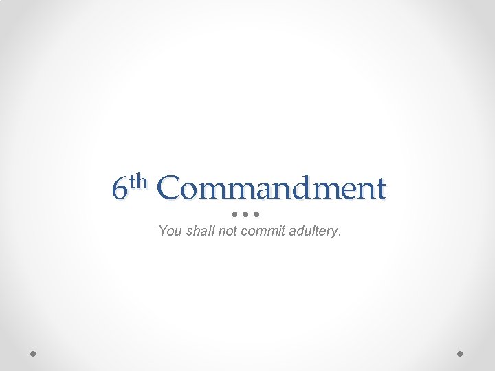 th 6 Commandment You shall not commit adultery. 