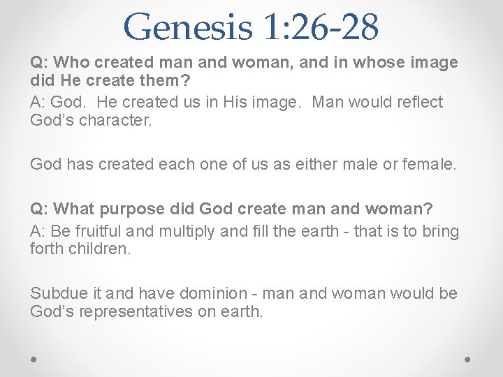 Genesis 1: 26 -28 Q: Who created man and woman, and in whose image