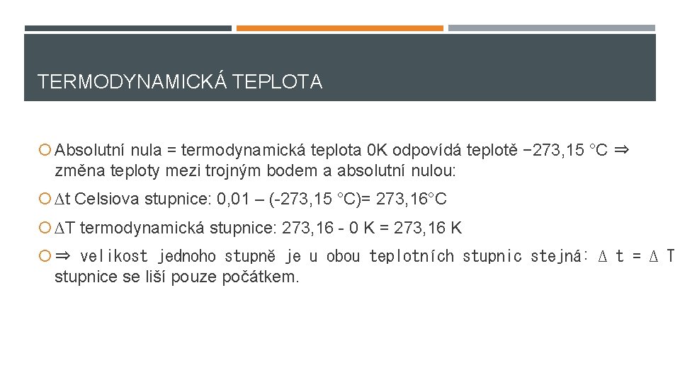 TERMODYNAMICKÁ TEPLOTA Absolutní nula = termodynamická teplota 0 K odpovídá teplotě − 273, 15