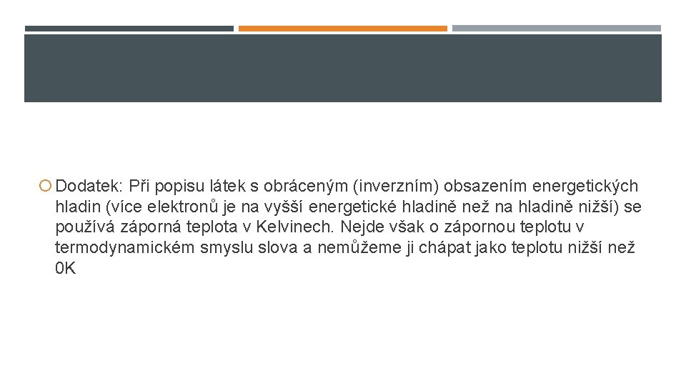  Dodatek: Při popisu látek s obráceným (inverzním) obsazením energetických hladin (více elektronů je