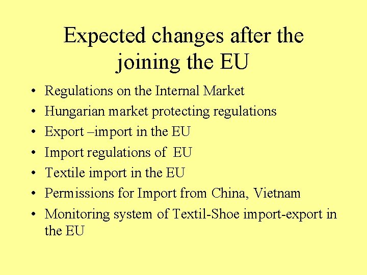Expected changes after the joining the EU • • Regulations on the Internal Market